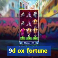 9d ox fortune